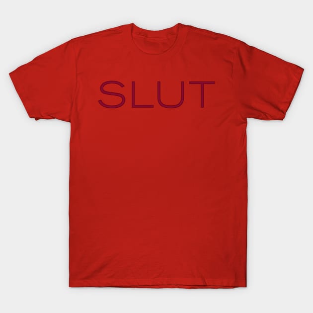 SLUT T-Shirt by ClothedCircuit